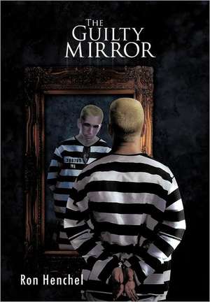 The Guilty Mirror de Ron Henchel