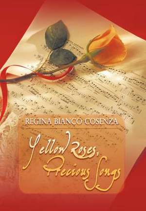 Yellow Roses, Precious Songs de Regina Bianco Cosenza