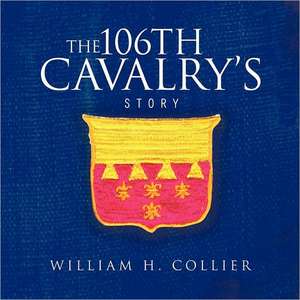 The 106th Cavalry's Story de William H. Collier