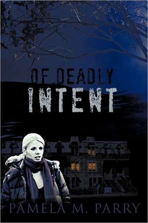 Of Deadly Intent de Pamela M. Parry