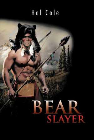 Bear Slayer de Hal Cole