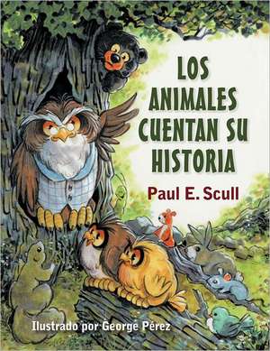 Los Animales Cuentan Su Historia de Paul E. Scull