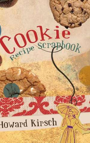 Cookie Recipe Scrapbook de Howard Kirsch