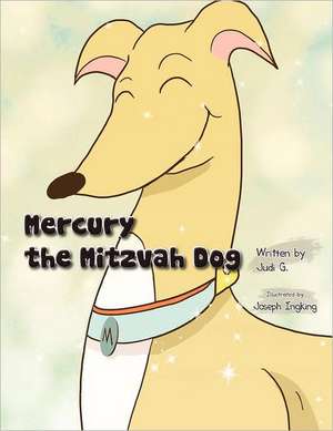 Mercury the Mitzvah Dog de Judi G