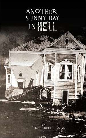 Another Sunny Day in Hell de Jack Bell