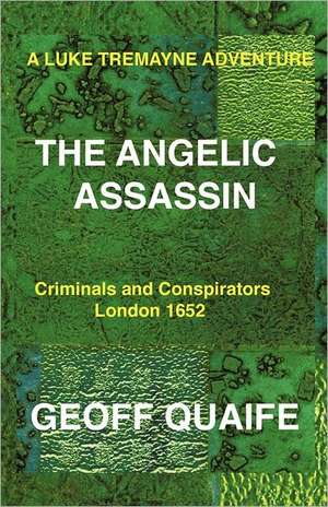 A Luke Tremayne Adventure the Angelic Assassin de Geoff Quaife