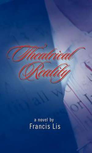 Theatrical Reality de Francis Lis