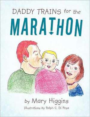 Daddy Trains for the Marathon de Mary Higgins