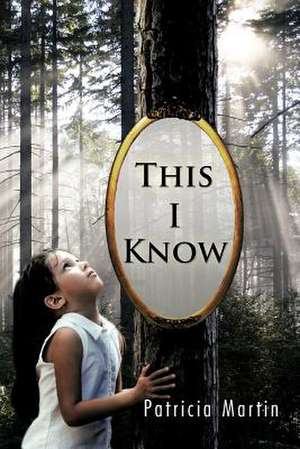 This I Know de Patricia Martin