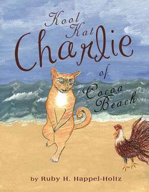 Kool Kat Charlie of Cocoa Beach de Ruby H. Happel-Holtz