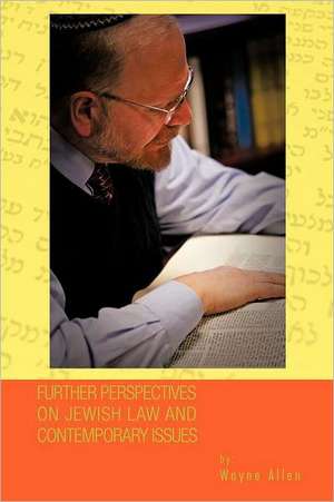 Further Perspectives on Jewish Law and Contemporary Issues de Wayne Allen