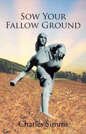 Sow Your Fallow Ground de Charles Simms