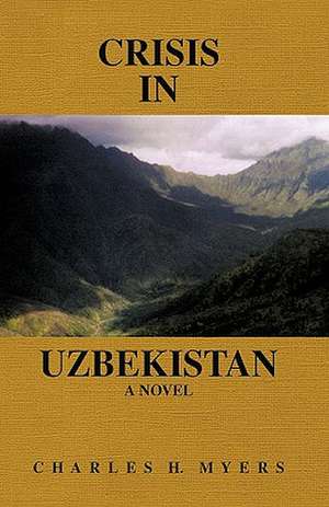 Crisis in Uzbekistan de Charles H. Myers