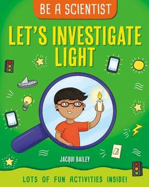 Let's Investigate Light de Jacqui Bailey