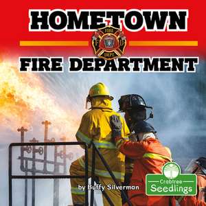 Hometown Fire Department de Buffy Silverman