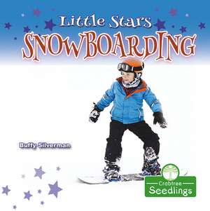 Little Stars Snowboarding de Buffy Silverman