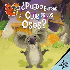 ¿Puedo Entrar Al Club de Los Osos? (Can I Be in the Bear Club?) de Margaret Salter