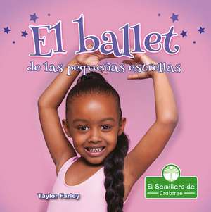 El Ballet de Las Pequeñas Estrellas (Little Stars Ballet) de Taylor Farley