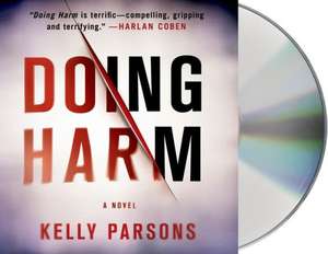 Doing Harm de Kelly Parsons