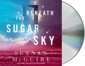 Beneath the Sugar Sky de Seanan Mcguire