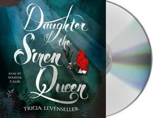 Daughter of the Siren Queen de Tricia Levenseller