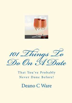 101 Things to Do on a Date: Doors of the Mind de Deano C. Ware