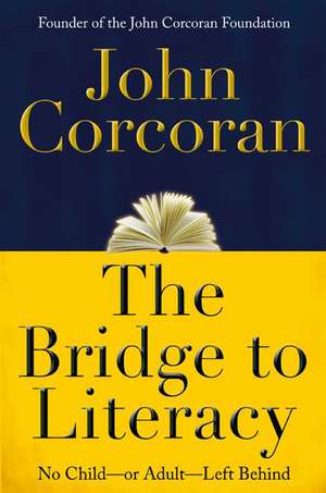 The Bridge to Literacy: No Child--or Adult--Left Behind de John Corcoran