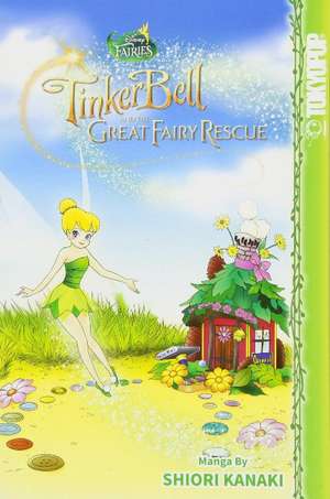 Disney Manga: Fairies - Tinker Bell and the Great Fairy Rescue: Tinker Bell and the Great Fairy Rescue de Shiori Kanaki