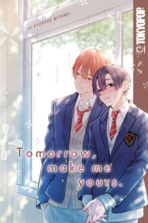 Tomorrow, Make Me Yours de Kaoruko Miyama