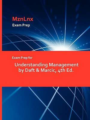 Exam Prep for Understanding Management by Daft & Marcic, 4th Ed. de &. Marcic Daft &. Marcic