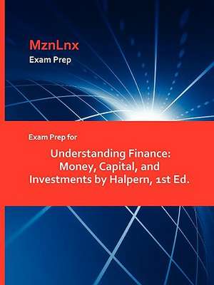 Exam Prep for Understanding Finance: Money, Capital, and Investments by Halpern, 1st Ed. de Halpern