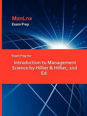 Exam Prep for Introduction to Management Science by Hillier & Hillier, 2nd Ed. de &. Hillier Hillier &. Hillier