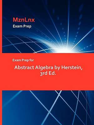 Exam Prep for Abstract Algebra by Herstein, 3rd Ed. de Herstein