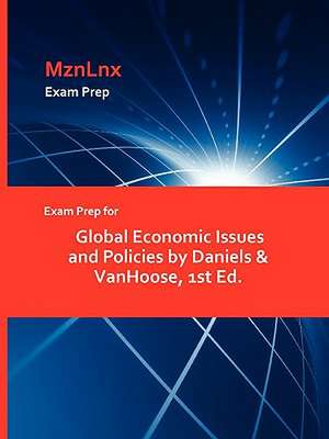 Exam Prep for Global Economic Issues and Policies by Daniels & Vanhoose, 1st Ed. de &. Vanhoose Daniels &. Vanhoose