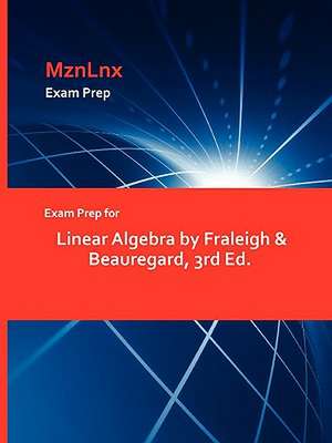 Exam Prep for Linear Algebra by Fraleigh & Beauregard, 3rd Ed. de &. Beauregard Fraleigh &. Beauregard