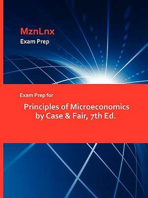 Exam Prep for Principles of Microeconomics by Case & Fair, 7th Ed. de &. Fair Case &. Fair