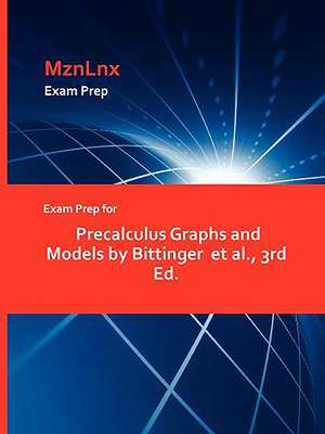 Exam Prep for Precalculus Graphs and Models by Bittinger et al., 3rd Ed. de Et Al Bittinger Et Al