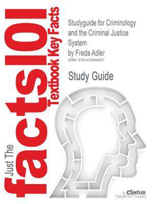 Studyguide for Criminology and the Criminal Justice System by Adler, Freda, ISBN 9780073124476 de Cram101 Textbook Reviews