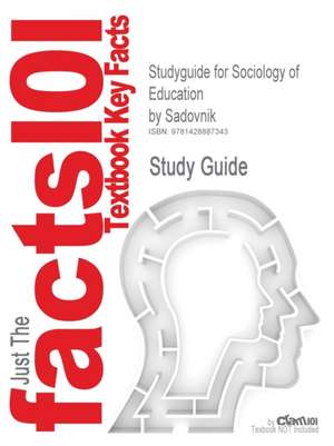 Studyguide for Sociology of Education by Sadovnik, ISBN 9780415954976 de Cram101 Textbook Reviews