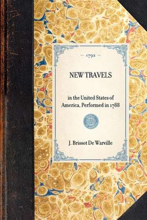 New Travels: In the United States of America, Performed in 1788 de Jacques Pierre Brissot De Warville