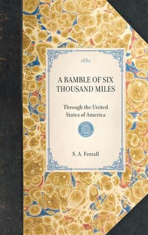 Ramble of Six Thousand Miles: Through the United States of America de S. A. Ferrall