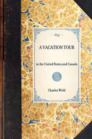 Vacation Tour: In the United States and Canada de Charles Weld