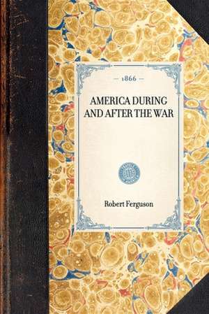 America During and After the War de Robert Ferguson