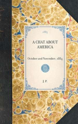 Chat about America: October and November, 1884 de J. P.