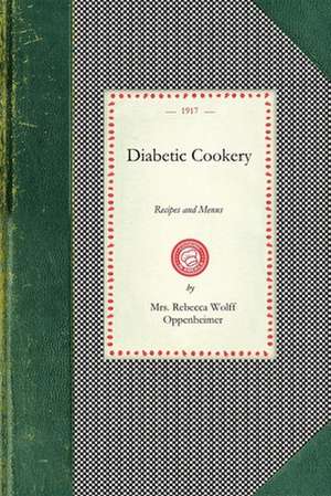 Diabetic Cookery: Recipes and Menus de Rebecca Oppenheimer