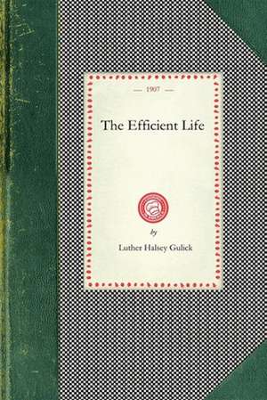 The Efficient Life de Luther Halsey Gulick
