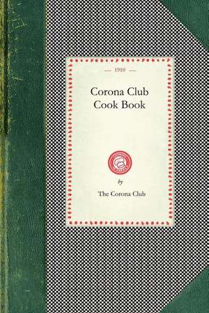 Corona Club Cook Book de Corona Club (San Francisco)