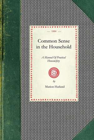 Common Sense in the Household: A Manual of Practical Housewifery de Marion Harland