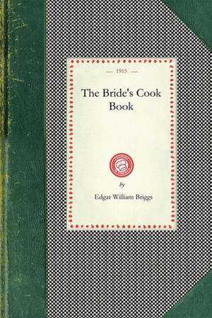 Bride's Cook Book (Brigg) de Edgar William Briggs