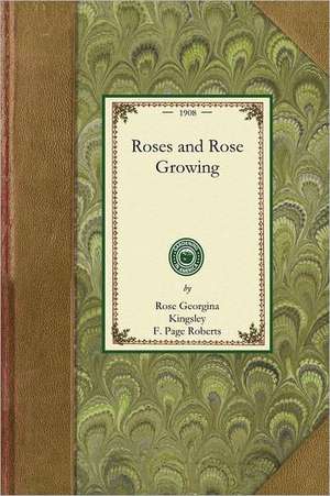 Roses and Rose Growing de Rose Georgina Kingsley